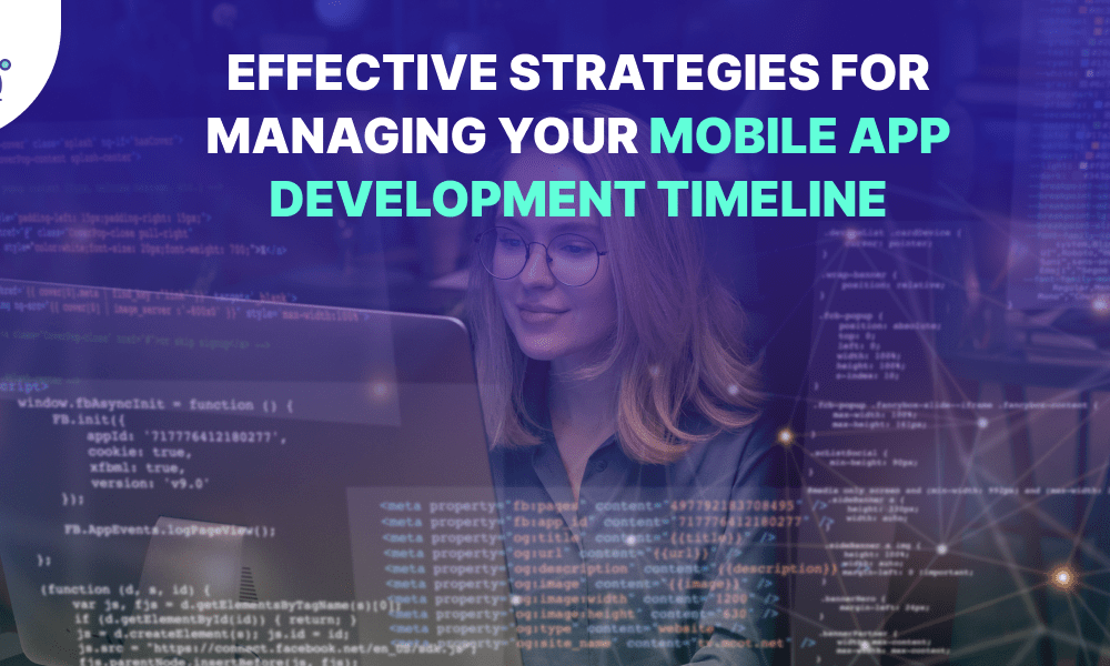 Strategies for Managing Your Mobile App Development Timeline