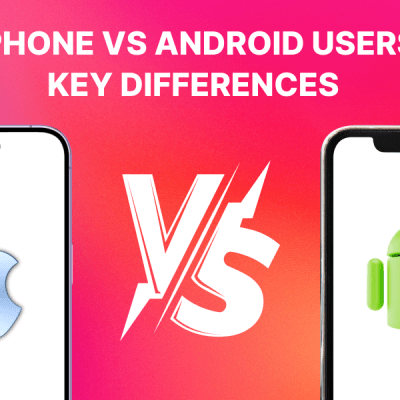 iPhone vs Android Users: Key Differences