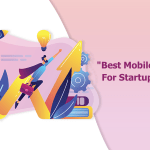 Best Mobile App Ideas For Startups In 2021