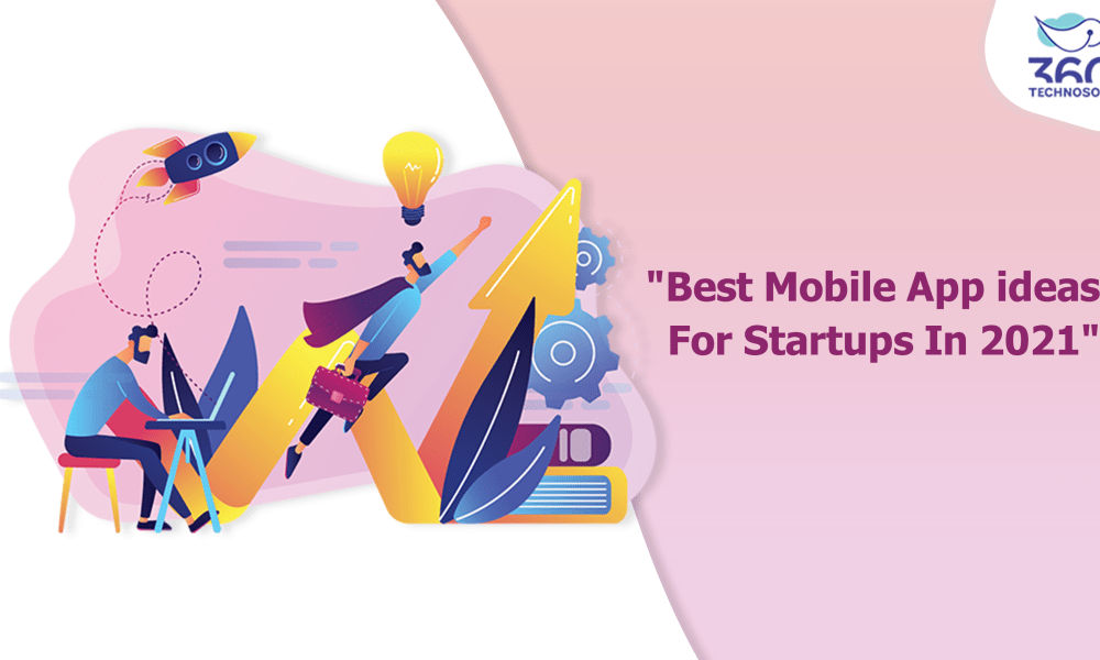 Best Mobile App Ideas For Startups In 2021