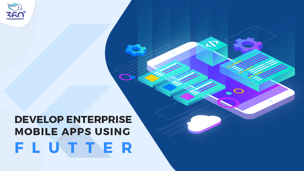 Develop Enterprise Mobile Apps Using Flutter