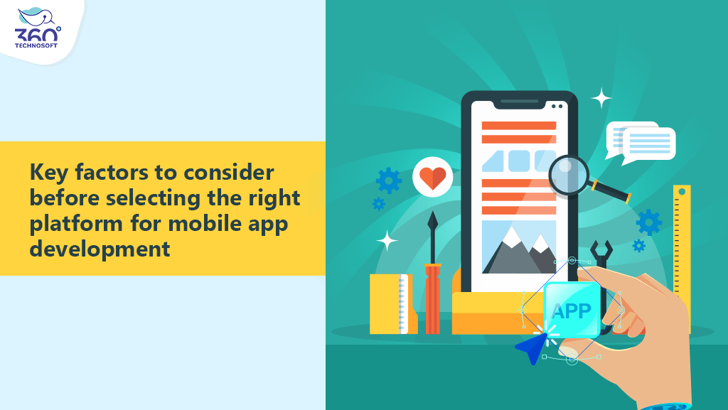 Key factors to consider before selecting the right platform for mobile app development