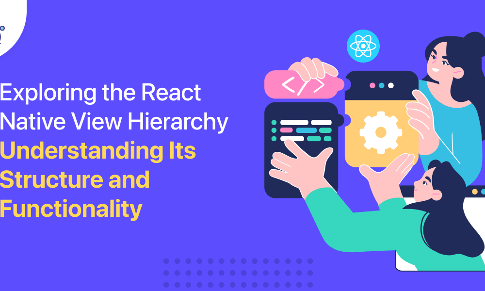 React Native View Hierarchy