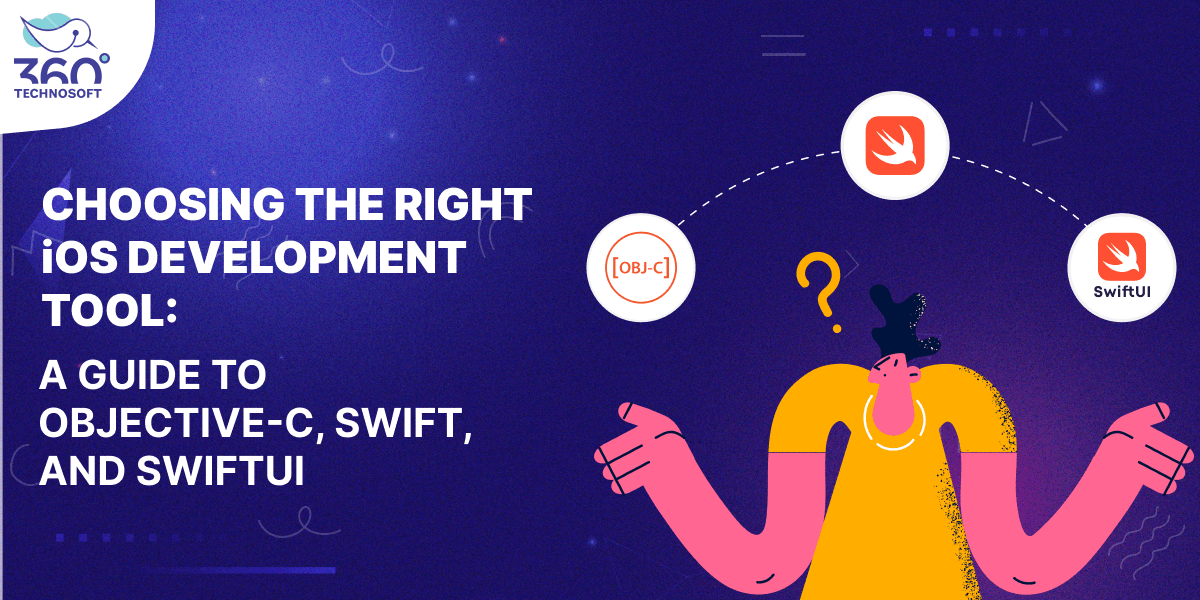 Choosing the Right iOS Development Tool A Guide to Objective-C, Swift, and SwiftUI