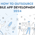 How to outsource mobile app development in 2024