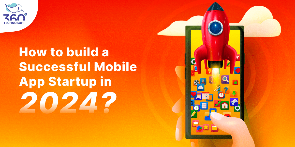 How to build Mobile App Startup in 2024