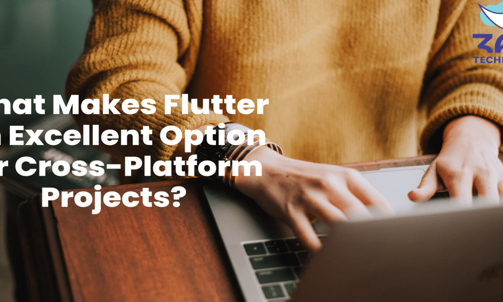 What Makes Flutter an Excellent Option for Cross-Platform Projects